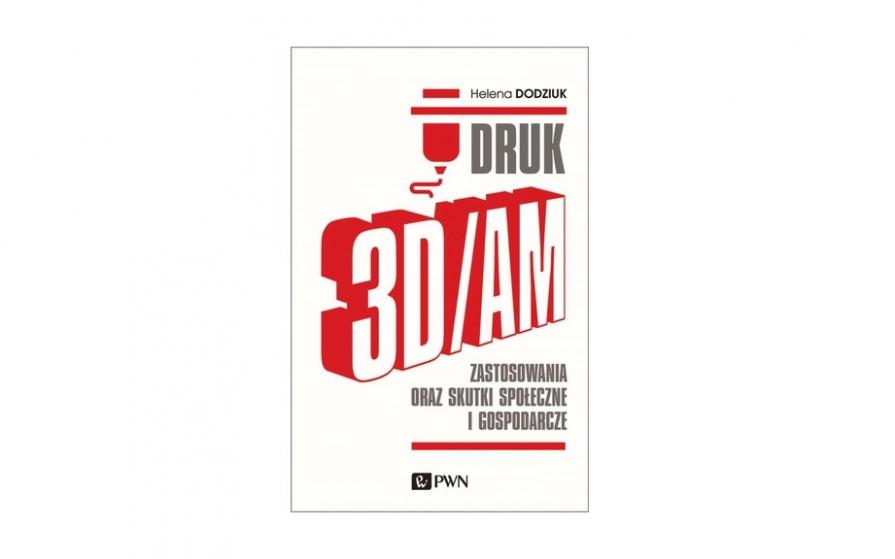 Książka o druku 3D/AM w przemyśle i medycynie