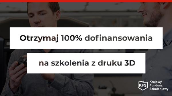 Szkolenia z druku 3D z dofinansowaniem do 100%
